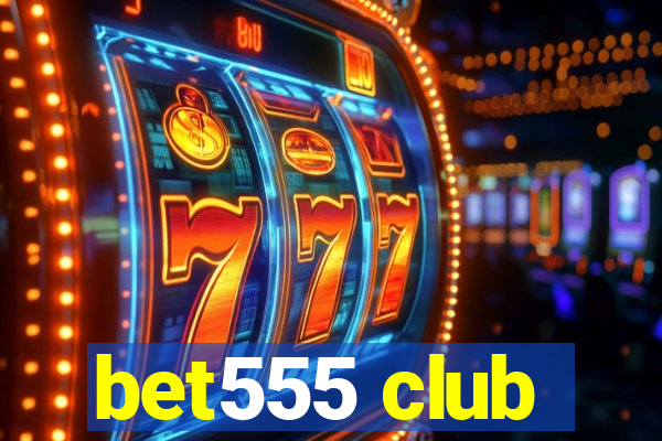 bet555 club